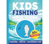 Kids Fishing Word Search Puzzle Book: 50+ Fishing Word Search Puzzles About Fish, Lakes, Rivers, Tackle, Boats & Outdoor Adventures | Fun Fishing Activity Book for Kids Ages 6-12