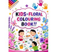 KIDS - FLORAL COLOURING BOOK: Fun & Easy Flower Coloring Pages for Kids Ages 3-6 | Simple Designs for Toddlers & Preschoolers