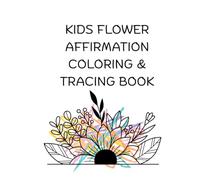 Kids Flower Affirmation Coloring and Tracing Book