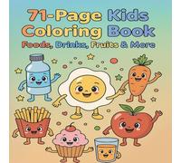 Kids Food Coloring Book: 71 Fun Pages of Foods, Drinks, Sweets, Fruits & Vegetables | Toddler & Preschool Activity Book: A fun and educational ... activity for toddlers and young learners