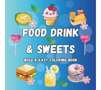 Kids Food Coloring Book: Sweets, Snacks, and Drinks: 50 Cute and Easy Coloring Pages of Ice Cream, Cupcakes, Fruits, and More for Kids Ages 4-8