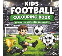 Kids Football Colouring Book: Fun Soccer Colouring Pages for Boys & Girls Ages 6-10 | Relaxing Sports Activity Book for Young Football Fans