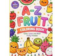 Kids fruit coloring book,age 2-6 ,fun and easy coloring for toddler,preschoolers: A -Z fruit coloring book for kids