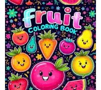Kids Fruit Coloring Book: Apples, Bananas & More: simple coloring pages for kids age 3-9