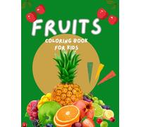 Kids Fruit Colouring Book: Fun and Easy Fruit Pictures for Toddlers and Preschoolers: Big Simple Fruit Illustration to Help Kids Learn, Colour & Enjoy