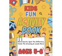 Kids Fun Activity Book Ages 5-8: Bold and Easy-to-Read Early Learning Activities: 70+ Pages of Word Searches, Spot the Difference, Finish The Drawing, ... Engaging, Easy-to-Follow 8.5 x 11 Inches