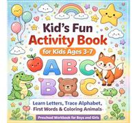 Kid's Fun Activity Book for Kids Ages 3-7: Learn Letters, Trace Alphabet, First Words & Coloring Animals | Preschool Workbook for Boys and Girls