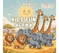 KIDS FUN AFRIKA Malbuch: Fröhliche Abenteuer, Tiere und Alltagsszenen aus Afrika zum kreativen Entdecken