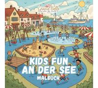 Kids Fun an der See - Malbuch: Maritime Abenteuer, Wasserspaß und kreative Spielwelten für junge Entdecker