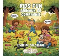 Kids Fun Animaux de Compagnie Livre de Coloriage: Aventures joyeuses à colorier avec des animaux adorables et des enfants heureux