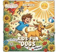 Kids Fun Dogs Malbuch: Fröhliche Abenteuer mit Kindern und ihren Hunden - liebevoll illustrierte Ausmalwelten voller Fantasie, Freundschaft und Spaß