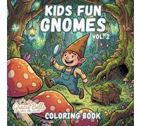 Kids Fun Gnomes Vol. 2 - Coloring Book: Enchanting Forest Gnome Adventures for Creative Kids