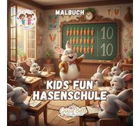 Kids Fun Hasenschule Malbuch: Lustige Lernabenteuer mit kleinen Hasenschülern - ein fantasievolles Ausmalbuch für Groß und Klein