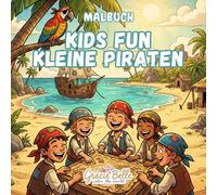 Kids Fun Kleine Piraten Malbuch: Abenteuer, Schatzsuche und kreative Piratenwelten