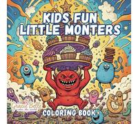 Kids Fun Little Monsters Coloring Book: A World of Friendly Creatures and Creative Adventure