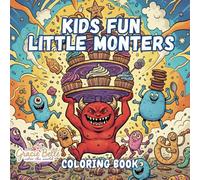Kids Fun Little Monsters Coloring Book: A World of Friendly Creatures and Creative Adventure