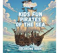 KIDS FUN PIRATES OF THE SEA Coloring Book: Cheerful pirate adventures on the high seas for creative kids