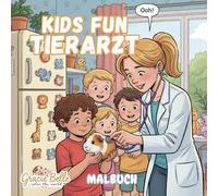 Kids Fun Tierarzt - Malbuch: Spielerische Tierarzt-Abenteuer zum Ausmalen für kleine und große Tierfreunde