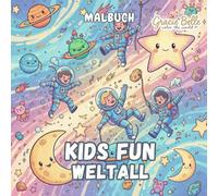 KIDS FUN WELTALL Malbuch: Fröhliche Astronauten, liebevolle Planeten und fantasievolle Abenteuer im Universum