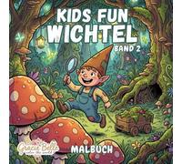 Kids Fun Wichtel Band 2 - Malbuch: Fantasievolle Wichtel-Abenteuer im magischen Wald