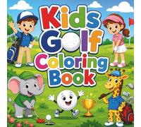Kids Golf Coloring Book: Golf Fun with Cute and Easy Coloring Pages for Children