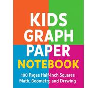 Kids Graph Paper Notebook: 100 Pages Half-Inch Squares for Math, Geometry, and Drawing - Fun & Colorful Glossy Cover: Perfect STEM Workbook for ... Geometry Projects, and Creative Drawing