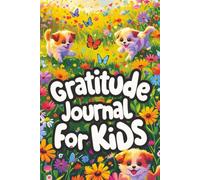 Kids Gratitude Guided Journal: Bright Puppy-Themed Daily Prompts for Positivity & Confidence | Makes a Great Gift