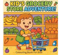 Kid's Grocery Store Adventure: A Fun Grocery Shopping Adventure for Kids Ages 3-8