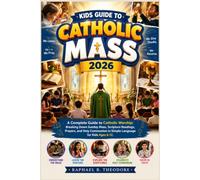 Kids Guide to Catholic Mass 2026: A Complete Guide to Catholic Worship: Breaking Down Sunday Mass, Scripture Readings, Prayers, and Holy Communion in Simple Language for Kids Ages 6-12.