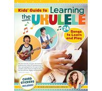 Kids Guide to Learning the Ukulele: 25 Songs to Learn and Play for Kids