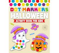 Kids Halloween Gifts: Dot Markers Activity Book: For Toddlers, and Preschool Ages 2, 3, 4, 5, 6 | Easy Guided BIG DOTS (Halloween Gift Idea for Girls and Boys) (Halloween Gifts for Kids 2-6)