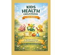 Kids Health Organizer: An Undated Guided Health Planner to Track Symptoms, Mood, Sleep, Medications, Appointments & Daily Wellness