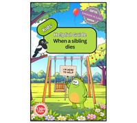 Kids' Helpful Guide: When a sibling dies