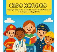 Kids Heroes: Inspiring Scenes of Brave, Smart & Creative Kids in Action- Fun Coloring book for Boys & Girls