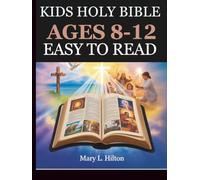 KIDS HOLY BIBLE AGES 8-12 EASY TO READ: Engaging Scripture Adventures with Life Lessons to Strengthen Faith, Courage, and Embrace God’s Love
