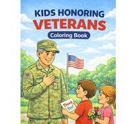 Kids Honoring Veterans Coloring Book: Children Celebrating Military Service, Sacrifice, and American Heroes