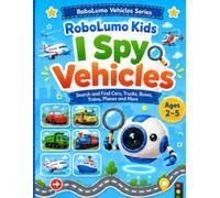 kids i spy vehicles: Search and Find Cars, Trucks, Buses, Trains, Planes and More for Toddlers and Preschoolers Ages 2-5 (RoboLumo Vehicles Series)