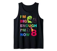 Kids I'm Big Enough I'm 8 Now, Happy Birthday 8 Years Old Camiseta sin Mangas