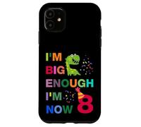 Kids I'm Big Enough I'm 8 Now, Happy Birthday 8 Years Old Carcasa para iPhone 11