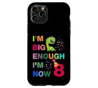 Kids I'm Big Enough I'm 8 Now, Happy Birthday 8 Years Old Carcasa para iPhone 11 Pro