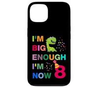 Kids I'm Big Enough I'm 8 Now, Happy Birthday 8 Years Old Carcasa para iPhone 13