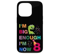 Kids I'm Big Enough I'm 8 Now, Happy Birthday 8 Years Old Carcasa para iPhone 13 Pro