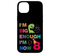 Kids I'm Big Enough I'm 8 Now, Happy Birthday 8 Years Old Carcasa para iPhone 14 Plus