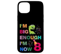 Kids I'm Big Enough I'm 8 Now, Happy Birthday 8 Years Old Carcasa para iPhone 15 Plus