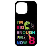 Kids I'm Big Enough I'm 8 Now, Happy Birthday 8 Years Old Carcasa para iPhone 15 Pro MAX