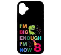 Kids I'm Big Enough I'm 8 Now, Happy Birthday 8 Years Old Carcasa para iPhone 16 Plus