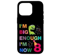 Kids I'm Big Enough I'm 8 Now, Happy Birthday 8 Years Old Carcasa para iPhone 16 Pro