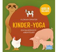 Kids in Balance. Kinder-Yoga. Ein Bauernhof-Mitmach-Abenteuer: Ein Bauernhof-Mitmach-Abenteuer