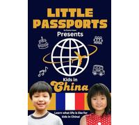 Kids in China: Fun Facts About China’s Culture, Food, Holidays, and Daily Life for Children Ages 6-10 (Kids Geography & Culture Books (Nonfiction))