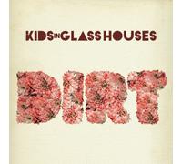 Kids In Glass Houses - Dirt